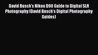 Read David Busch's Nikon D90 Guide to Digital SLR Photography (David Busch's Digital Photography