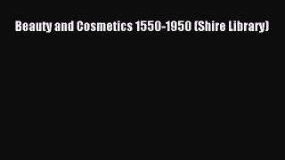 [Download] Beauty and Cosmetics 1550-1950 (Shire Library) PDF Online