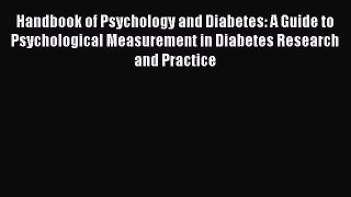 Read Handbook of Psychology and Diabetes: A Guide to Psychological Measurement in Diabetes