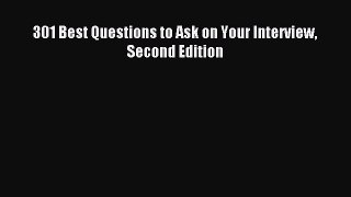 Read 301 Best Questions to Ask on Your Interview Second Edition ebook textbooks