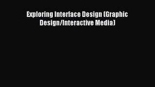 Download Exploring Interface Design (Graphic Design/Interactive Media) ebook textbooks