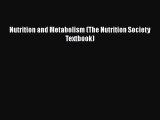 Read Nutrition and Metabolism (The Nutrition Society Textbook) Ebook Free