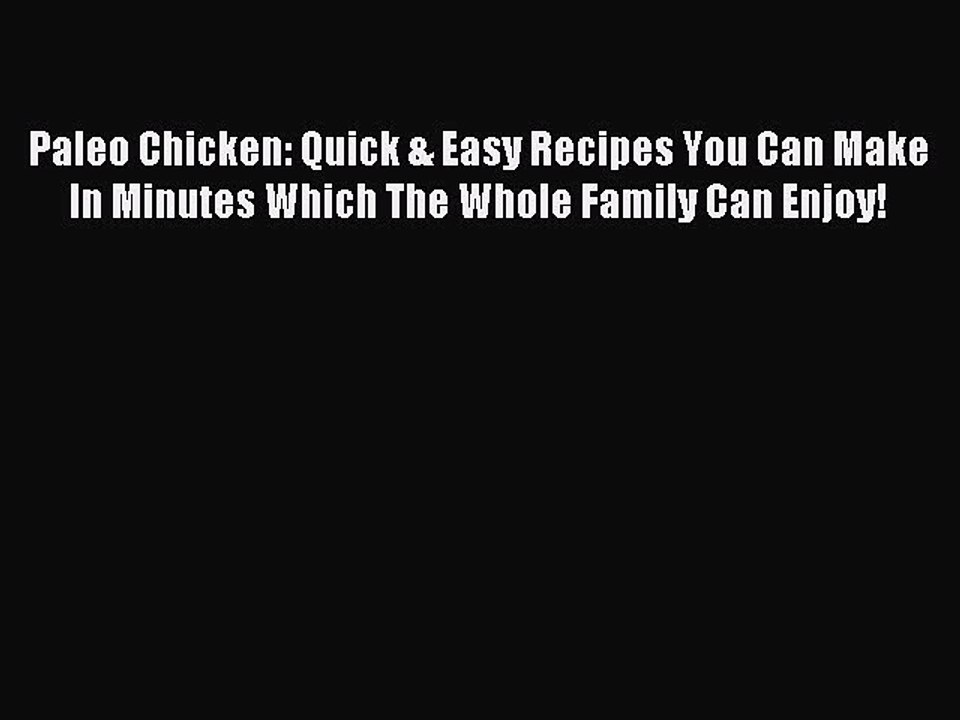 [PDF] Paleo Chicken: Quick & Easy Recipes You Can Make In Minutes Which The Whole Family Can
