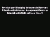Read Recruiting and Managing Volunteers in Museums: A Handbook for Volunteer Management (American