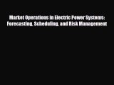 Read Market Operations in Electric Power Systems: Forecasting Scheduling and Risk Management