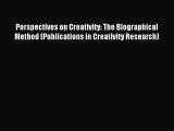 Download Perspectives on Creativity: The Biographical Method (Publications in Creativity Research)