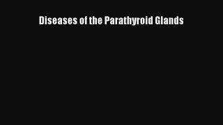 Read Diseases of the Parathyroid Glands PDF Free