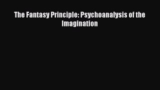 Download The Fantasy Principle: Psychoanalysis of the Imagination PDF Free