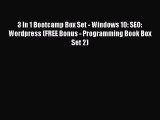 Read 3 In 1 Bootcamp Box Set - Windows 10: SEO: Wordpress (FREE Bonus - Programming Book Box