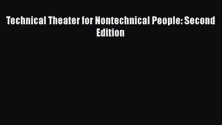 Read Technical Theater for Nontechnical People: Second Edition Ebook Free
