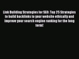 Read Link Building Strategies for SEO: Top 25 Strategies to build backlinks to your website