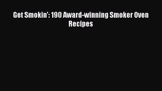 [PDF] Get Smokin': 190 Award-winning Smoker Oven Recipes [Read] Online