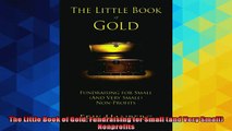 FREE PDF  The Little Book of Gold Fundraising for Small and Very Small Nonprofits READ ONLINE