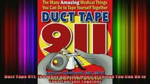 READ book  Duct Tape 911 The Many Amazing Medical Things You Can Do to Tape Yourself Together Full Free