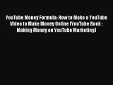Read YouTube Money Formula: How to Make a YouTube Video to Make Money Online (YouTube Book