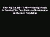 Download Web Copy That Sells: The Revolutionary Formula for Creating Killer Copy That Grabs