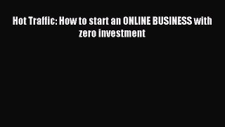 Download Hot Traffic: How to start an ONLINE BUSINESS with zero investment Ebook Free