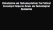 [PDF] Globalization and Technocapitalism: The Political Economy of Corporate Power and Technological