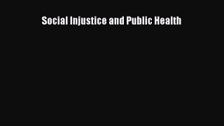 Read Social Injustice and Public Health Ebook Free