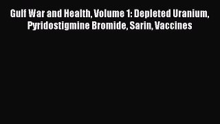 Read Gulf War and Health Volume 1: Depleted Uranium Pyridostigmine Bromide Sarin Vaccines Ebook