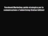 Download Facebook Marketing: guida strategica per la comunicazione e l'advertising (Italian