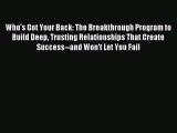 Read Who's Got Your Back: The Breakthrough Program to Build Deep Trusting Relationships That