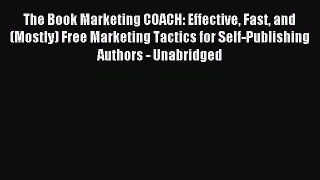 Read The Book Marketing COACH: Effective Fast and (Mostly) Free Marketing Tactics for Self-Publishing