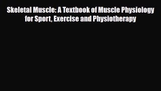 Download Skeletal Muscle: A Textbook of Muscle Physiology for Sport Exercise and Physiotherapy