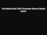Read The Buying Guide 2005 (Consumer Reports Buying Guide) E-Book Free