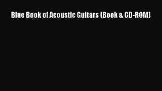 Read Blue Book of Acoustic Guitars (Book & CD-ROM) E-Book Download