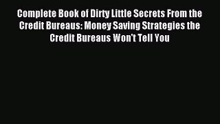 Read Complete Book of Dirty Little Secrets From the Credit Bureaus: Money Saving Strategies