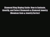 Read Diamond Ring Buying Guide: How to Evaluate Identify and Select Diamonds & Diamond Jewelry