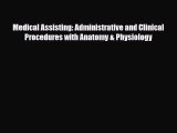 Download Medical Assisting: Administrative and Clinical Procedures with Anatomy & Physiology