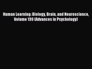 Read Human Learning: Biology Brain and Neuroscience Volume 139 (Advances in Psychology) Ebook