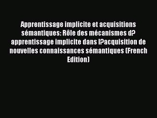 Read Apprentissage implicite et acquisitions sÃ©mantiques: RÃ´le des mÃ©canismes d?apprentissage