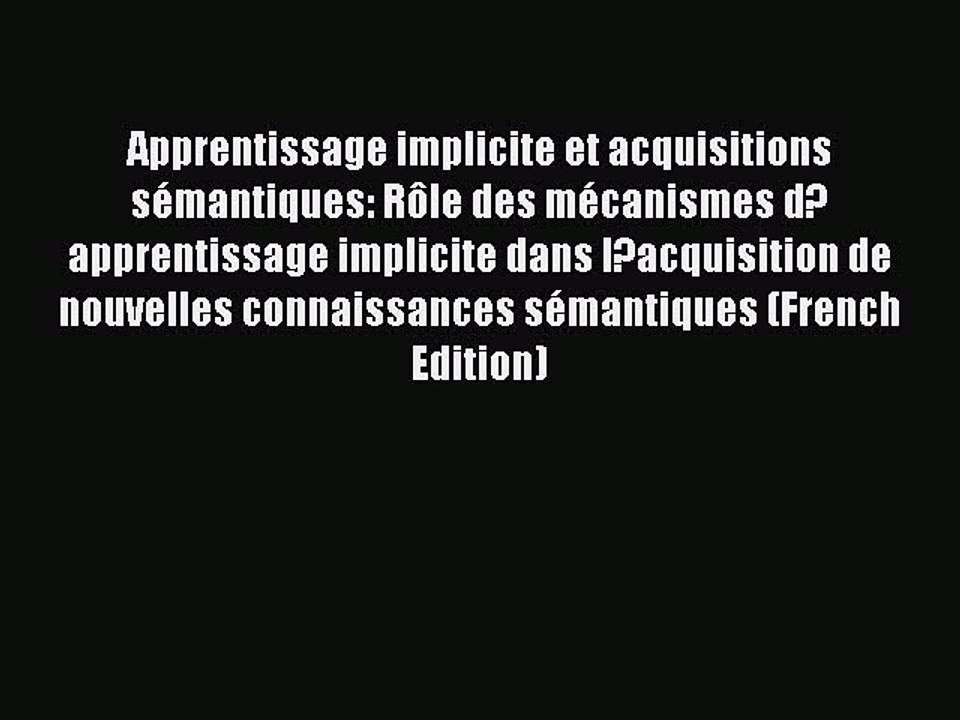 Read Apprentissage implicite et acquisitions sÃ©mantiques: RÃ´le des mÃ©canismes d?apprentissage