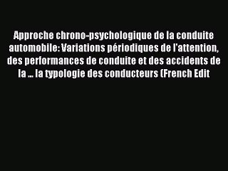 Read Approche chrono-psychologique de la conduite automobile: Variations pÃ©riodiques de l'attention