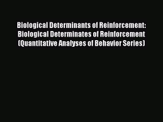 Read Biological Determinants of Reinforcement: Biological Determinates of Reinforcement (Quantitative