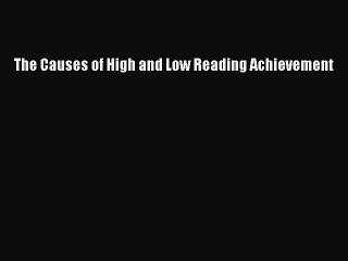 Read The Causes of High and Low Reading Achievement Ebook Free