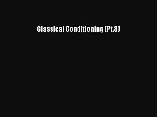 Download Classical Conditioning (Pt.3) Ebook Free