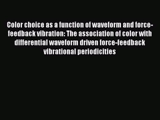 Read Color choice as a function of waveform and force-feedback vibration: The association of