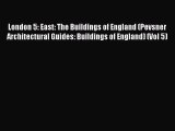 Read London 5: East: The Buildings of England (Pevsner Architectural Guides: Buildings of England)