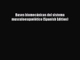 Read Bases biomecÃ¡nicas del sistema musculoesquelÃ©tico (Spanish Edition) Ebook Free