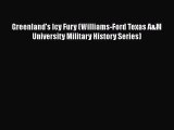 Read Books Greenland's Icy Fury (Williams-Ford Texas A&M University Military History Series)