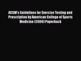 Read ACSM's Guidelines for Exercise Testing and Prescription by American College of Sports