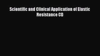 Read Scientific and Clinical Application of Elastic Resistance CD Ebook Free