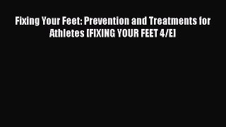 Read Fixing Your Feet: Prevention and Treatments for Athletes [FIXING YOUR FEET 4/E] Ebook