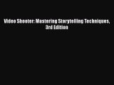 Read Video Shooter: Mastering Storytelling Techniques 3rd Edition PDF Free