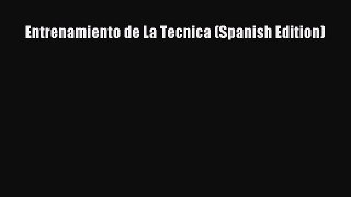 Read Entrenamiento de La Tecnica (Spanish Edition) Ebook Free