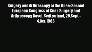 Read Surgery and Arthroscopy of the Knee: Second European Congress of Knee Surgery and Arthroscopy